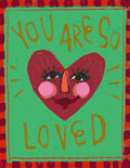 You Are So Loved Print